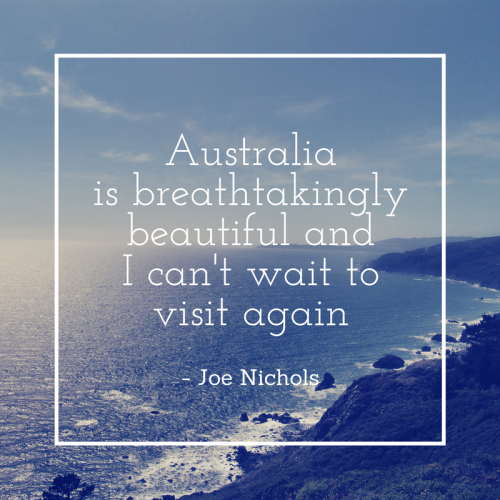 Australia is breathtakingly beautiful. I can't wait to visit again. Travel quote by Joe Nichols.
